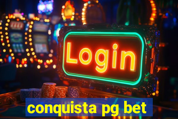 conquista pg bet