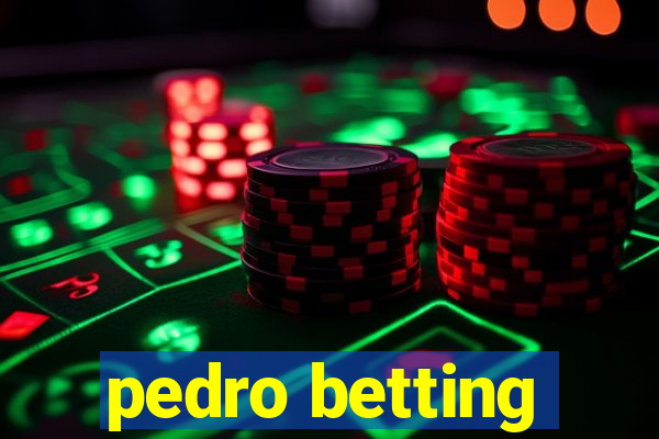 pedro betting