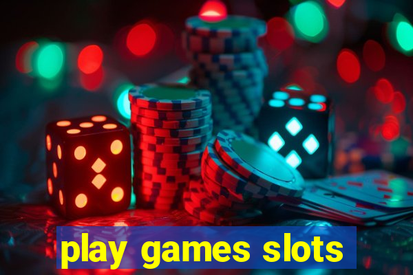 play games slots