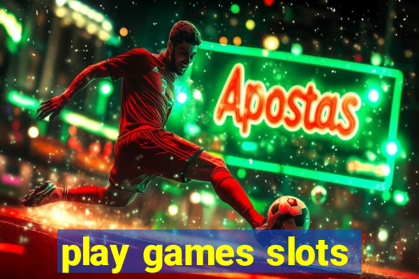 play games slots