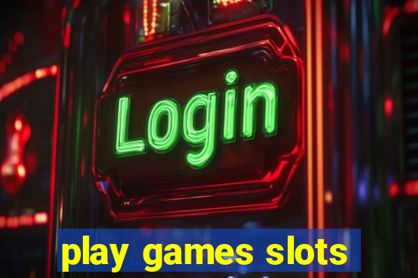 play games slots