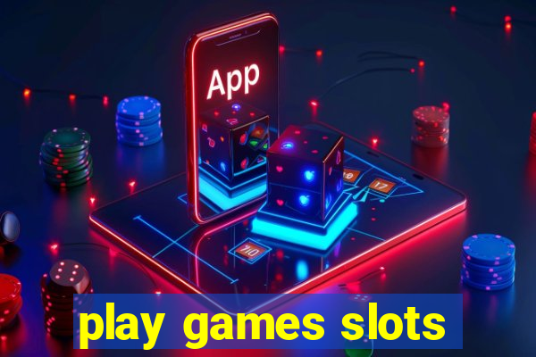 play games slots