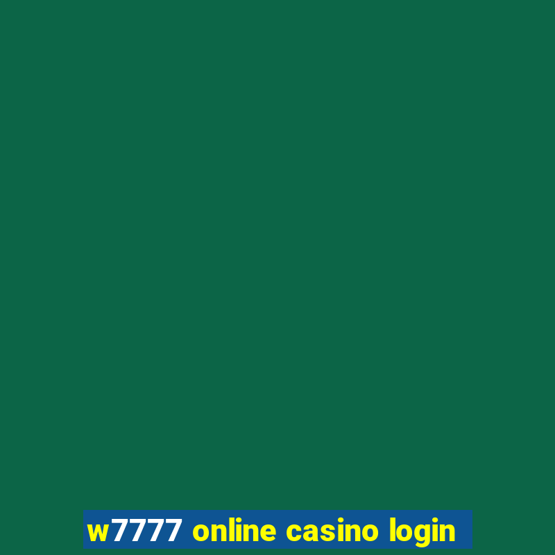 w7777 online casino login