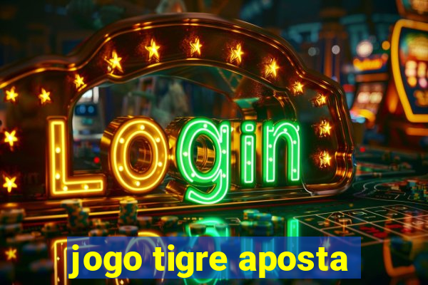 jogo tigre aposta