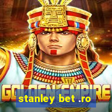 stanley bet .ro