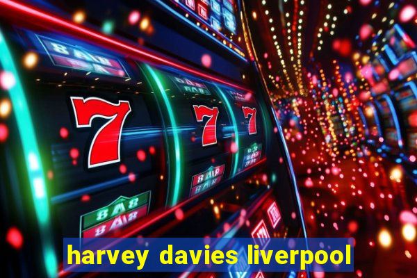 harvey davies liverpool