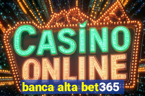 banca alta bet365