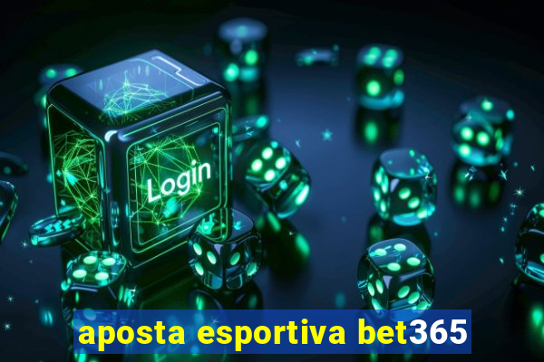 aposta esportiva bet365