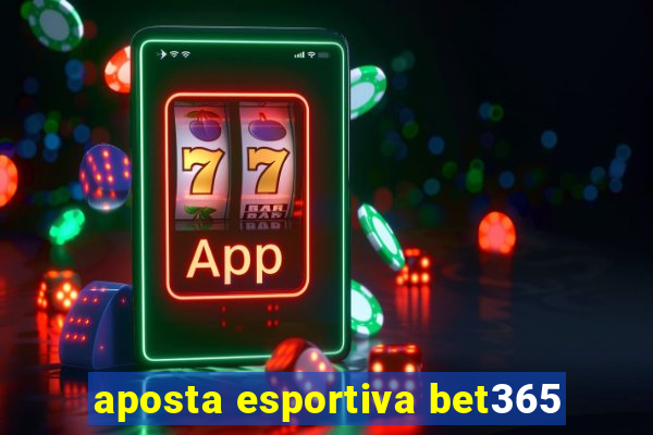 aposta esportiva bet365