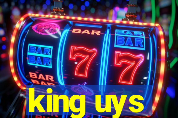 king uys