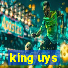 king uys