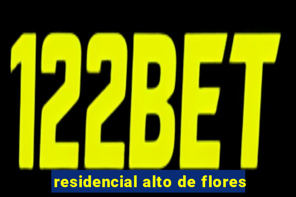 residencial alto de flores