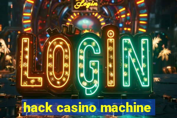 hack casino machine