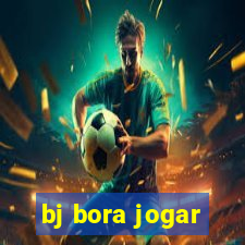 bj bora jogar