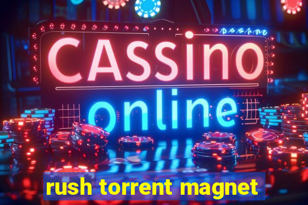 rush torrent magnet