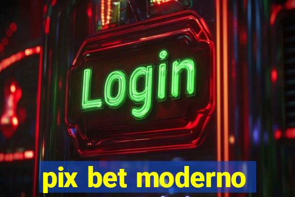 pix bet moderno