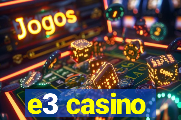 e3 casino