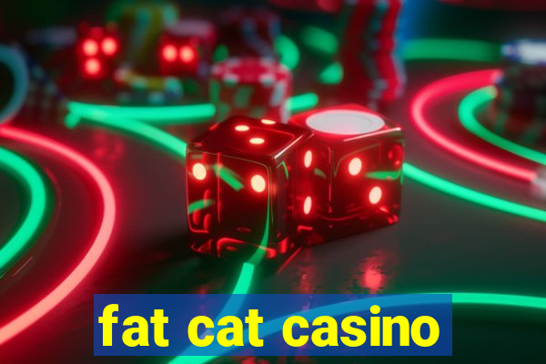 fat cat casino