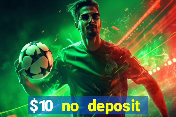 $10 no deposit mobile casino