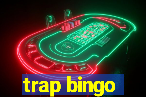 trap bingo