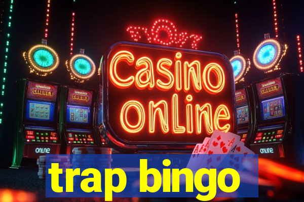 trap bingo