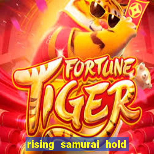 rising samurai hold and win slot