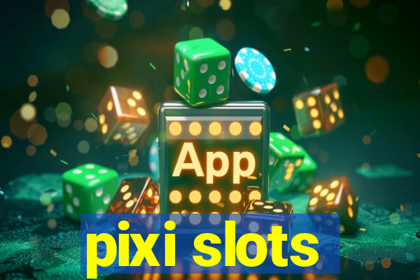 pixi slots