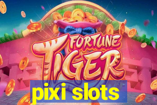 pixi slots