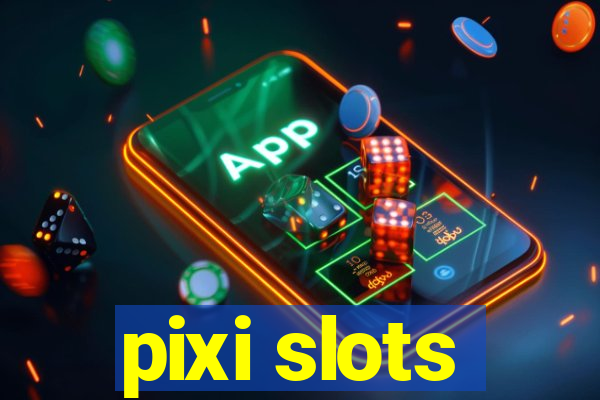 pixi slots