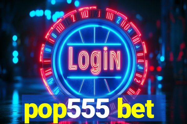 pop555 bet