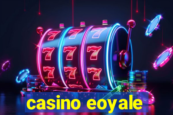 casino eoyale