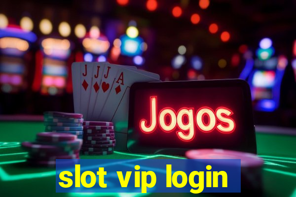 slot vip login