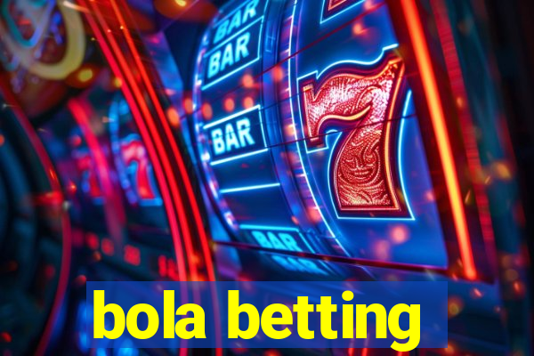 bola betting