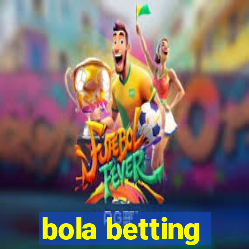 bola betting