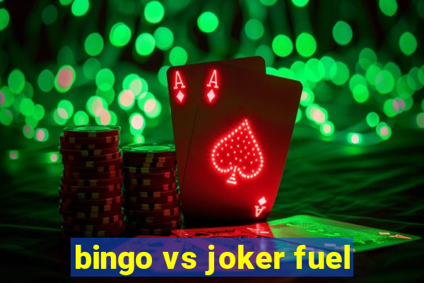 bingo vs joker fuel