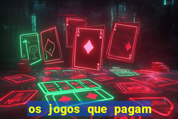 os jogos que pagam dinheiro de verdade