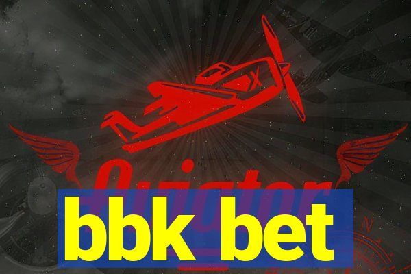 bbk bet