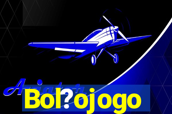 Bol?ojogo