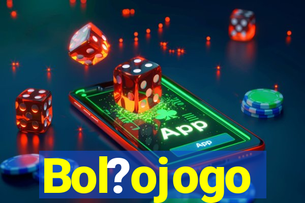 Bol?ojogo