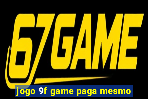 jogo 9f game paga mesmo