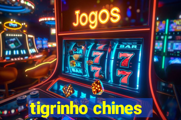 tigrinho chines