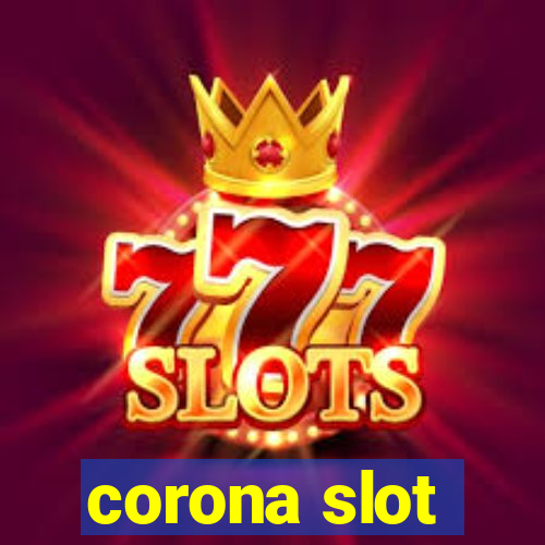 corona slot