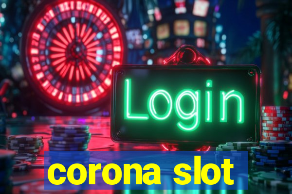 corona slot