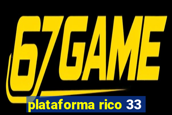 plataforma rico 33