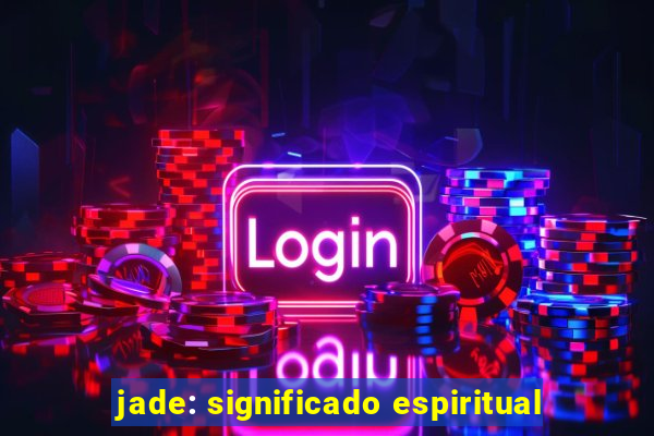 jade: significado espiritual