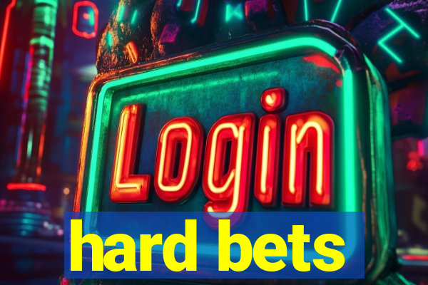 hard bets