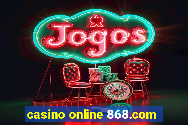 casino online 868.com