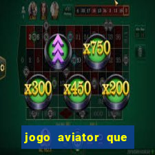 jogo aviator que ganha dinheiro