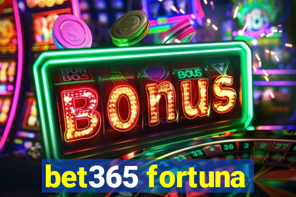 bet365 fortuna