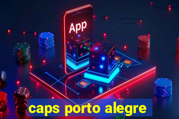 caps porto alegre